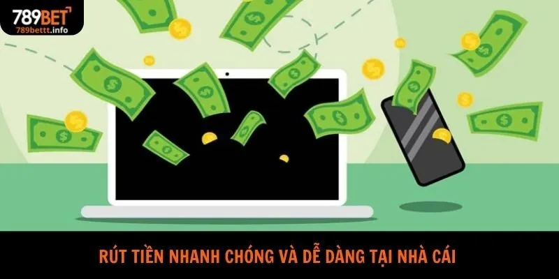 Rút tiền nhanh chóng và dễ dàng tại nhà cái