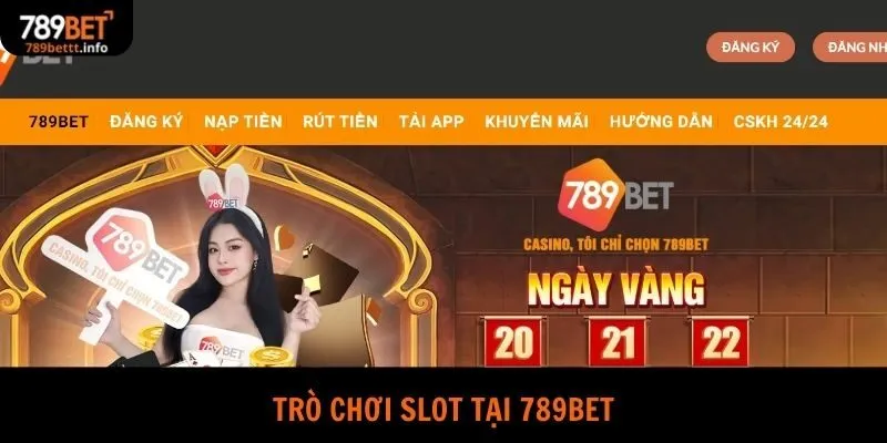 Trò chơi slot tại 789Bet