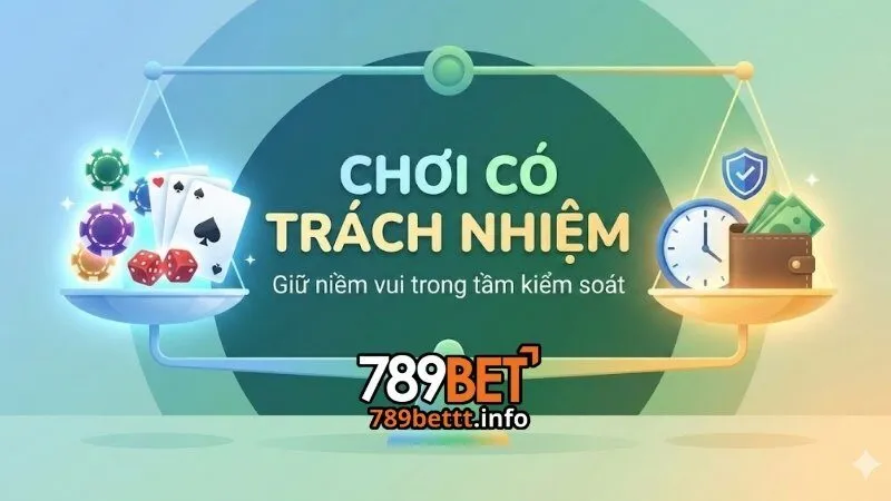 Triết lý chơi có trách nhiệm tại hệ thống 789Bettt